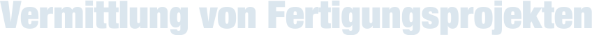 vermittlung fertigung